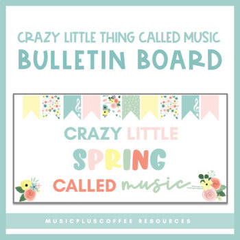 Crazy Little Spring Called Music | Bulletin Board